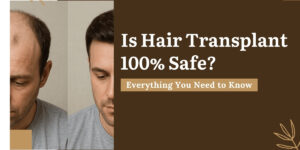 Is Hair Transplant 100% Safe