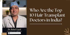 Top 10 Hair Transplant Doctors in India